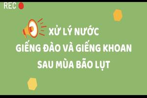 THÔNG ĐIỆP XỬ LÝ NƯỚC GIẾNG ĐÀO VÀ GIẾNG KHOAN SAU MÙA BÃO LỤT
