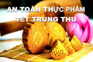Đảm bảo an toàn thực phẩm trong dịp tết Trung thu năm 2025