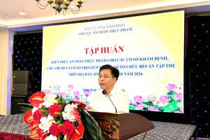 Tập huấn kiến thức an toàn thực phẩm cho các cơ sở khám, chữa bệnh và cơ sở trợ giúp xã hội có tổ chức bếp ăn tập thể trên địa bàn tỉnh Ninh Bình