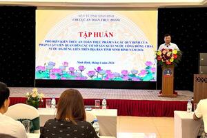 Tập huấn phổ biến kiến thức an toàn thực phẩm cho các cơ sở sản xuất nước uống đóng chai, nước đá dùng liền năm 2026