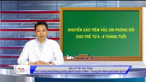 PBKT TIÊM VẮC XIN BỆNH SỞI CHO TRẺ TỪ 6 ĐẾN 9 THÁNG TUỔI