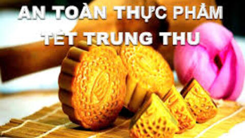 Đảm bảo an toàn thực phẩm trong dịp tết Trung thu năm 2025