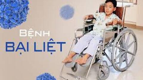 Bại liệt – Căn bệnh nguy hiểm và nguyên nhân không thể xem nhẹ