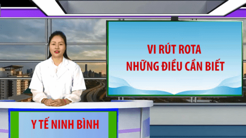 PHỔ BIẾN KIẾN THỨC: VIRUT ROTA NHỮNG ĐIỀU CẦN BIẾT 2026