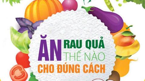 Ăn rau quả thế nào cho đúng cách