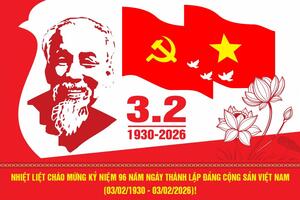 BÀI TUYÊN TRUYỀN KỶ NIỆM 96 NĂM NGÀY THÀNH LẬP ĐẢNG CỘNG SẢN VIỆT NAM (3/2/1930 - 3/2/2026)