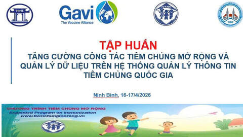 Tập huấn “Tăng cường công tác Tiêm chủng mở rộng và quản lý dữ liệu trên Hệ thống quản lý thông tin tiêm chủng Quốc gia”