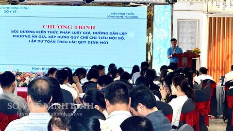 Sở Y tế tỉnh Ninh Bình tổ chức lớp bồi dưỡng kiến thức pháp luật giá, hướng dẫn lập phương án giá, xây dựng quy chế chi tiêu nội bộ, lập dự toán theo các quy định mới
